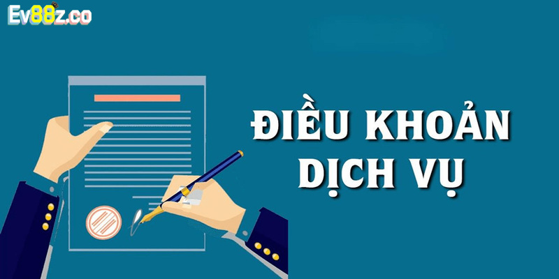 Điều Khoản Dịch Vụ EV88 - Cập Nhật Quy Định Mới Nhất 2025 Đôi nét khái quát chung về điều khoản dịch vụ EV88