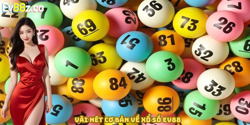 Vài nét cơ bản về xổ số EV88