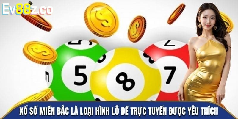 Tổng quan một vài thông tin căn bản về XSMB EV88