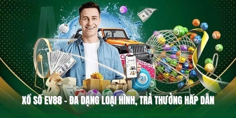 Xổ số EV88 - Đa dạng loại hình, trả thưởng hấp dẫn