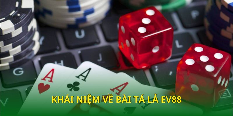 Khái niệm về bài Tá Lả EV88